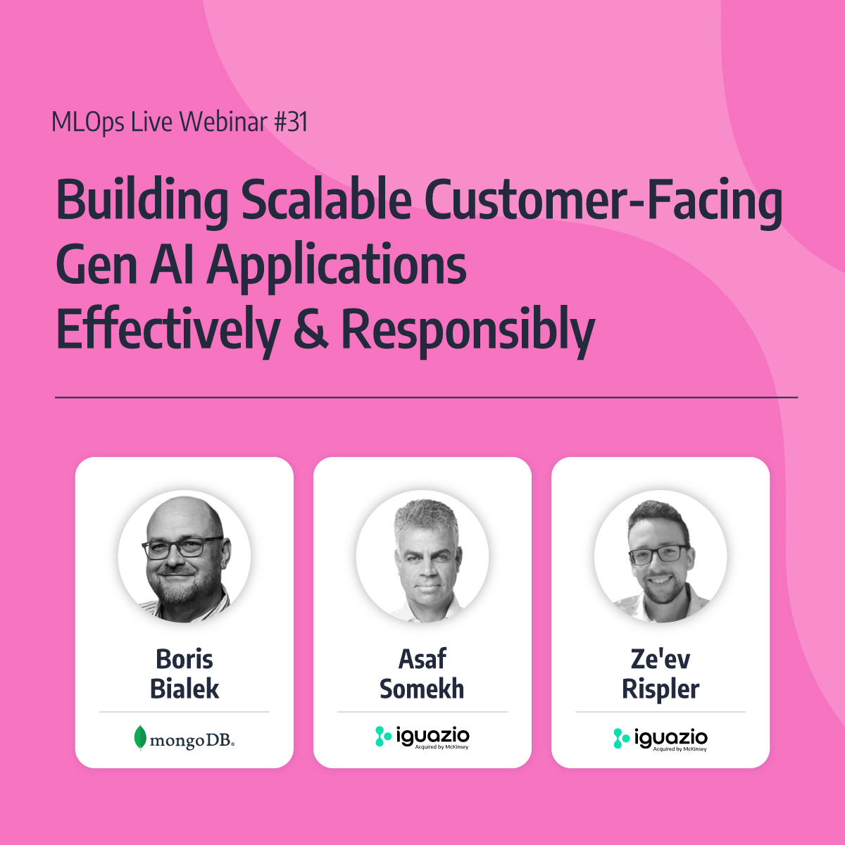 MLOps Live #31 - Building Scalable Customer-Facing Gen AI Applications Effectively & Responsibly